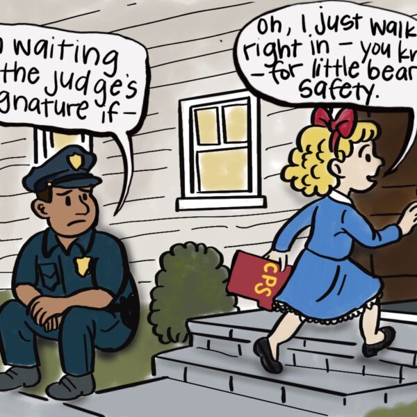 Cartoon depicting a child welfare agent entering a home, without a judge's order, in the name of children's safety