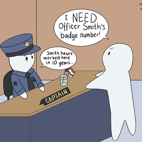 Cartoon depicting an individual seeking information on an arresting officer's badge number for a former offense, with the police captain noting that the officer no longer works there